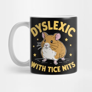 Dyslexic with tice nits Mug